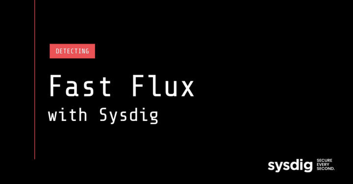 Sysdig Secure と VirusTotal による Fast Flux の検知